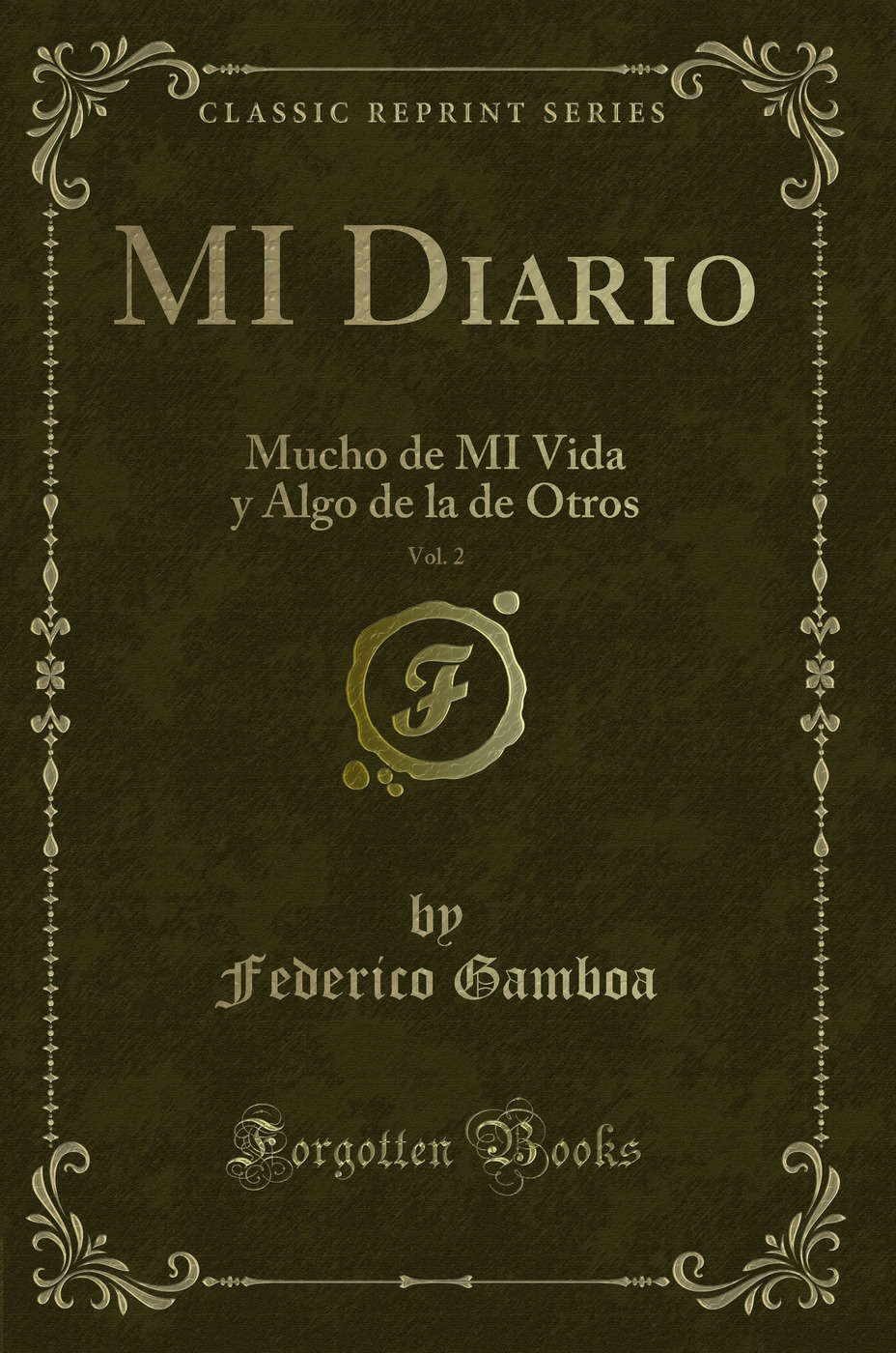 MI Diario, Vol. 2: Mucho de MI Vida y Algo de la de Otros (Classic Reprint)