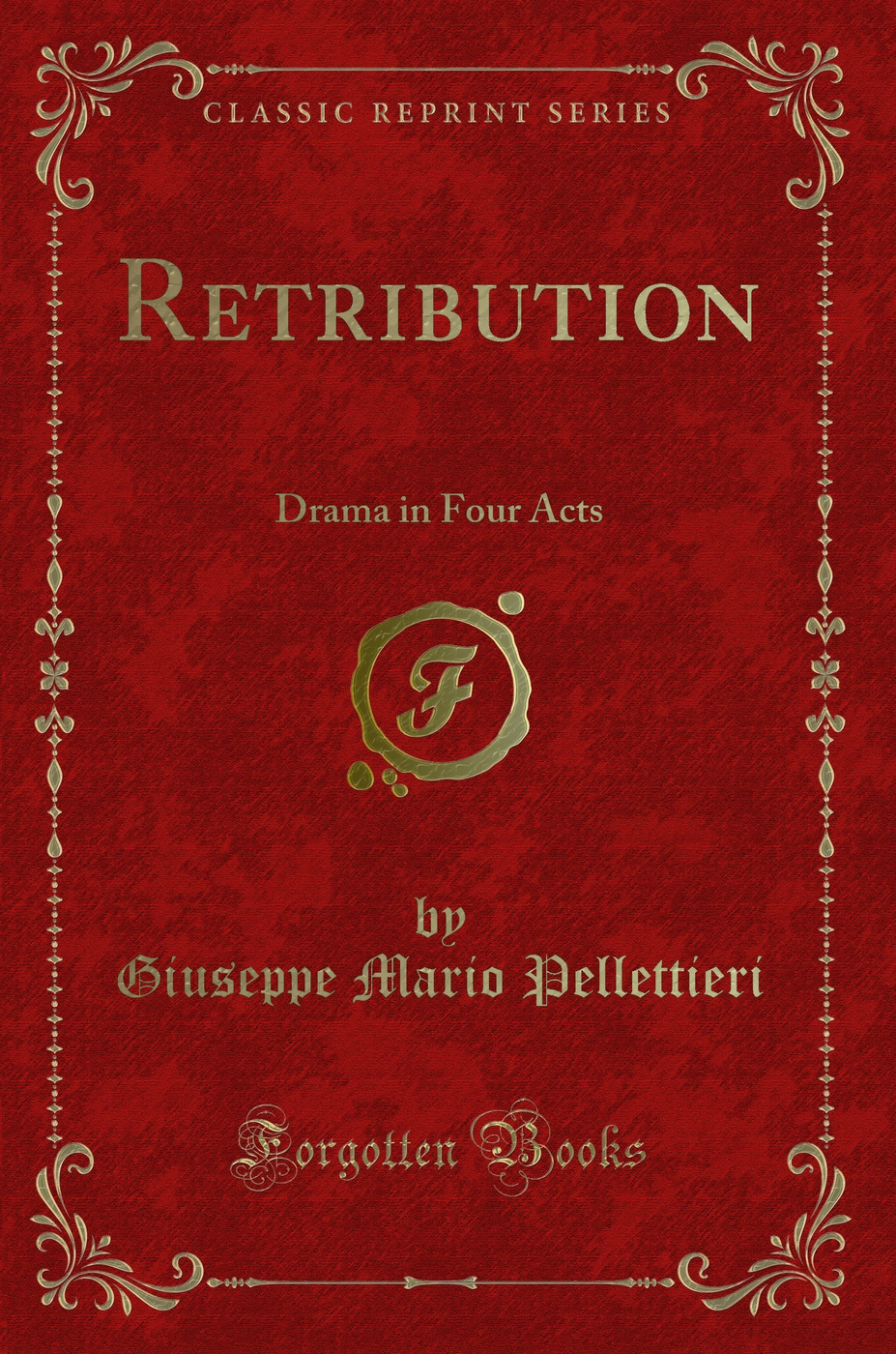 Retribution: Drama in Four Acts (Classic Reprint)