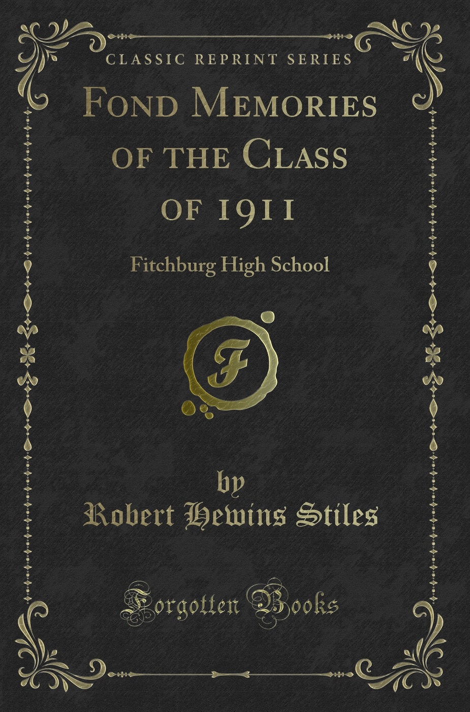 Fond Memories of the Class of 1911: Fitchburg High School (Classic Reprint)
