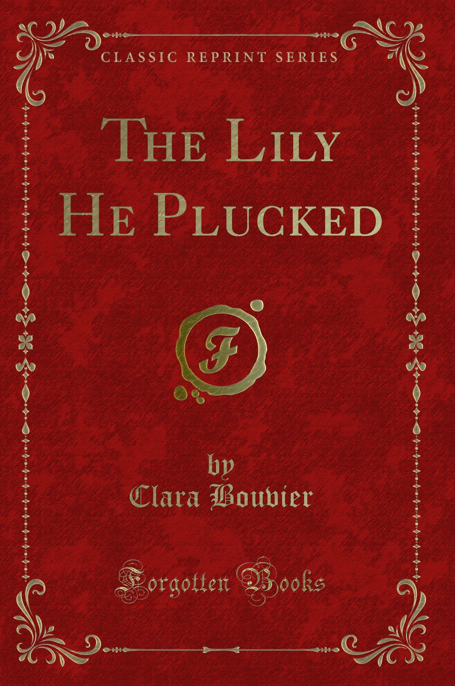 The Lily He Plucked (Classic Reprint)