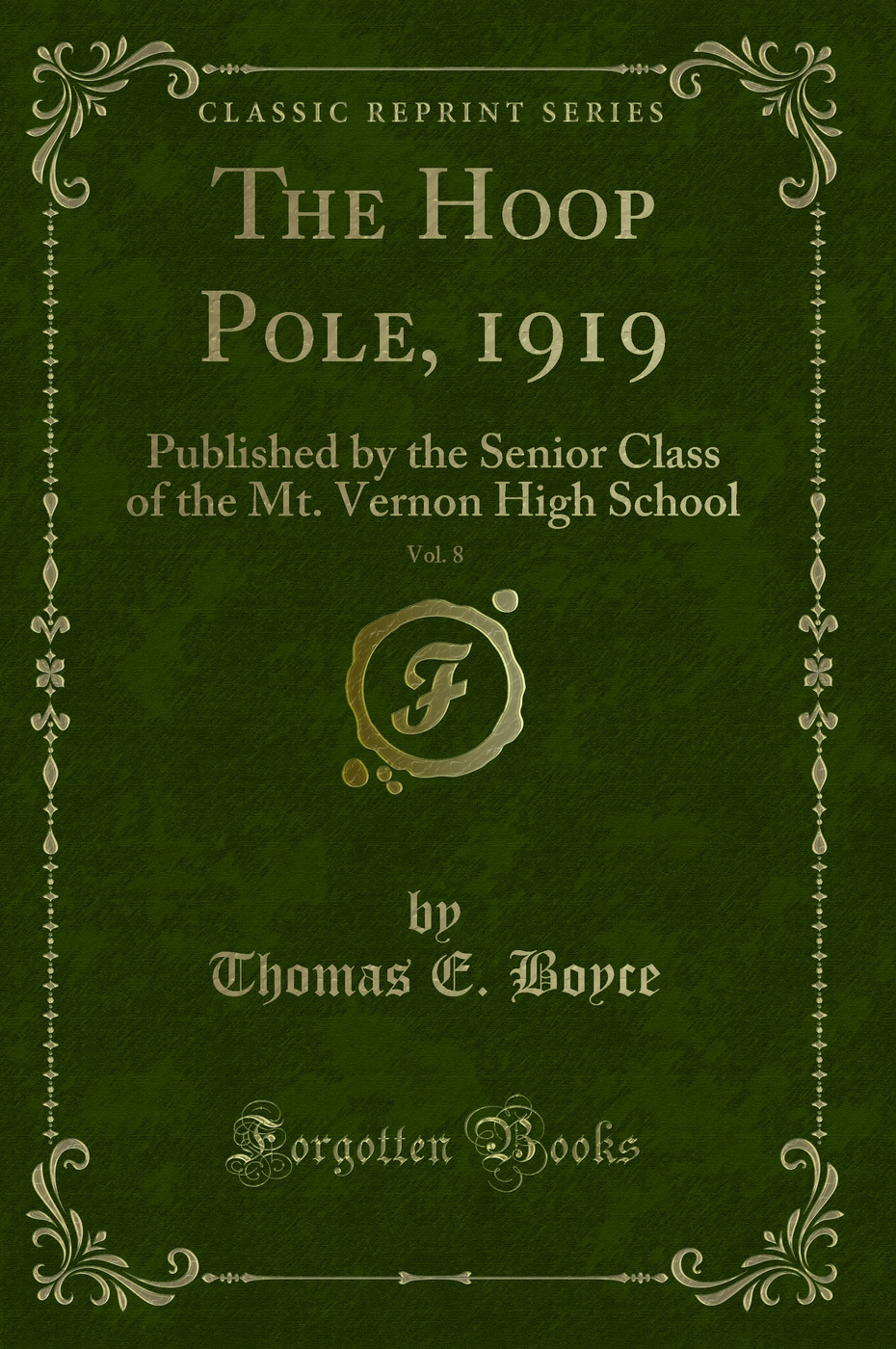 The Hoop Pole, 1919, Vol. 8: Published by the Senior Class of the Mt. Vernon High School (Classic Reprint)