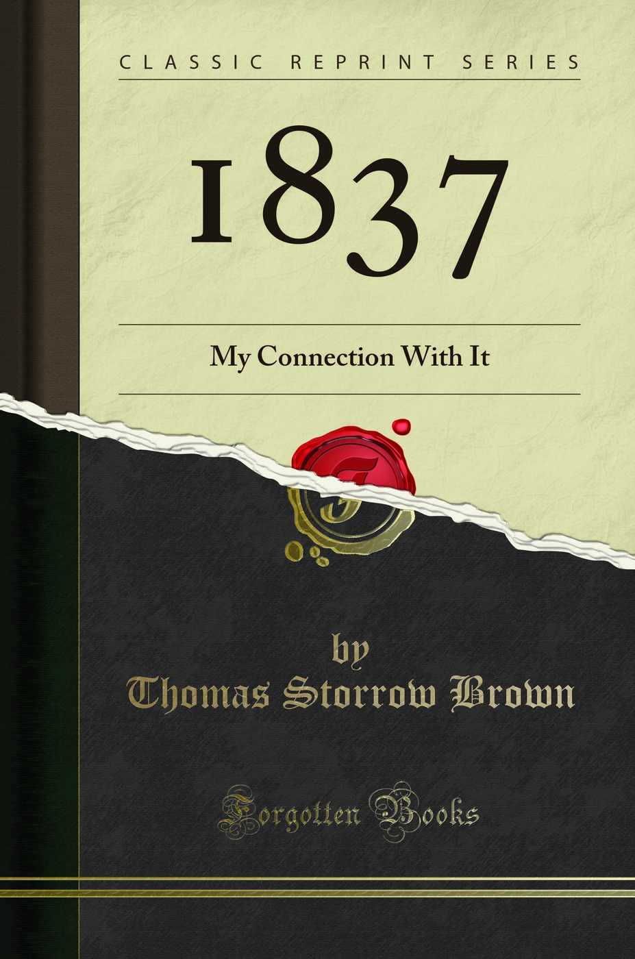 1837: My Connection With It (Classic Reprint)