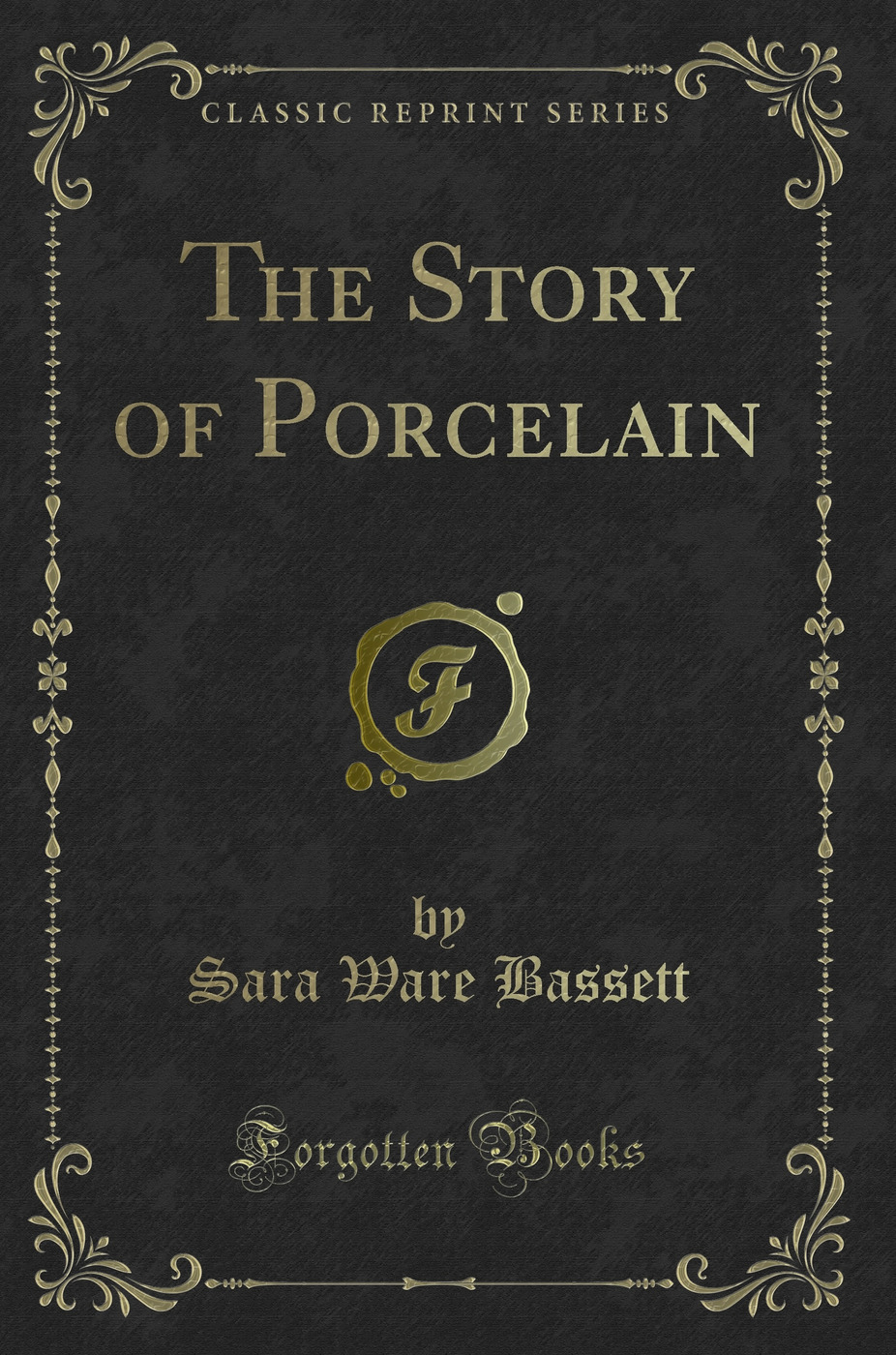 The Story of Porcelain (Classic Reprint)