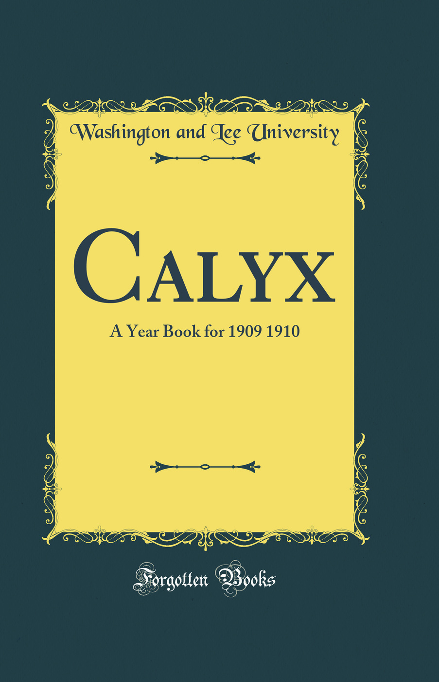 Calyx: A Year Book for 1909 1910 (Classic Reprint)