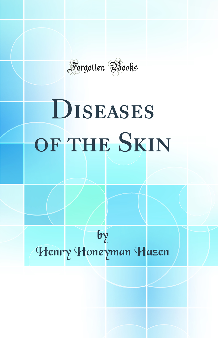 Diseases of the Skin (Classic Reprint)