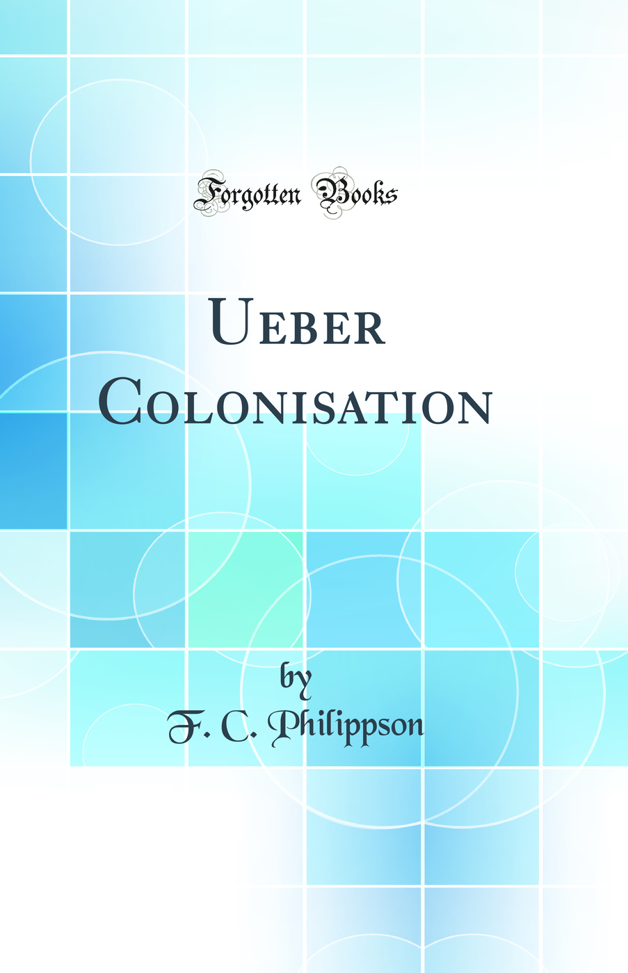 Ueber Colonisation (Classic Reprint)