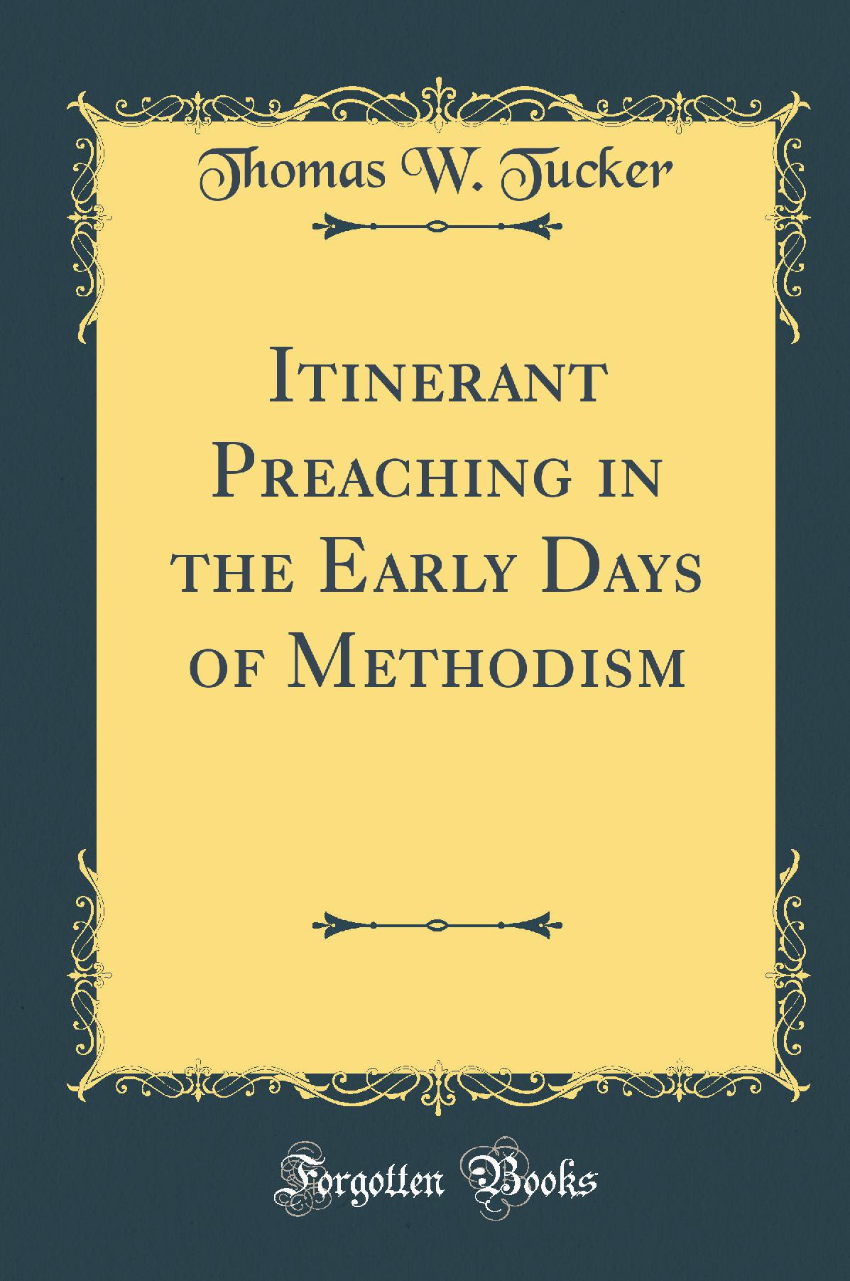 Itinerant Preaching in the Early Days of Methodism (Classic Reprint)