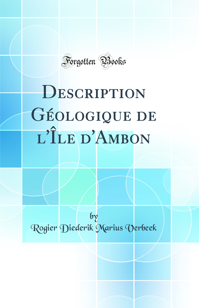Description Géologique de l'Île d'Ambon (Classic Reprint)