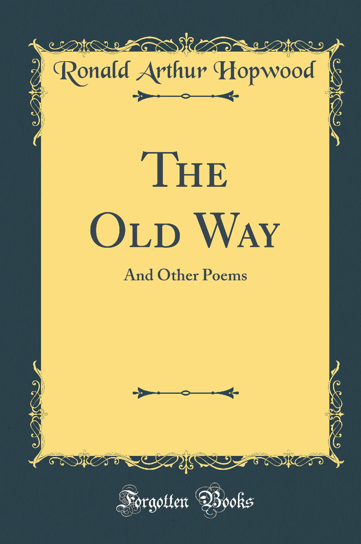 The Old Way: And Other Poems (Classic Reprint)