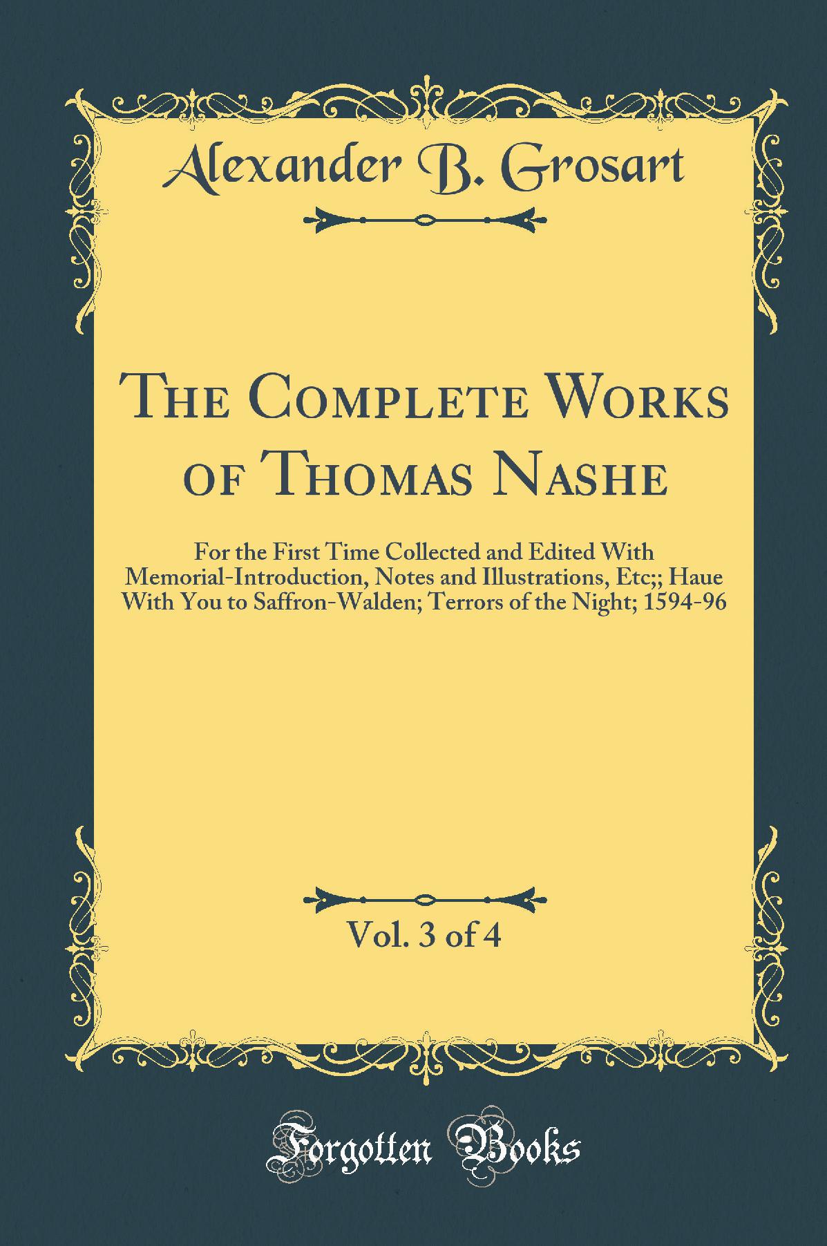 The Complete Works of Thomas Nashe, Vol. 3 of 4: For the First Time Collected and Edited With Memorial-Introduction, Notes and Illustrations, Etc;; Haue With You to Saffron-Walden; Terrors of the Night; 1594-96 (Classic Reprint)