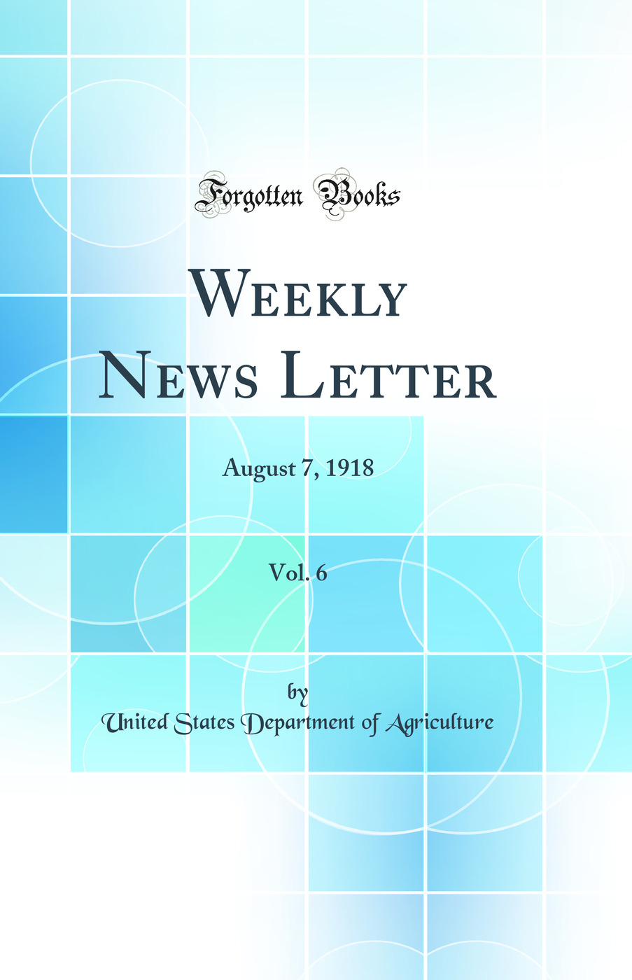 Weekly News Letter, Vol. 6: August 7, 1918 (Classic Reprint)