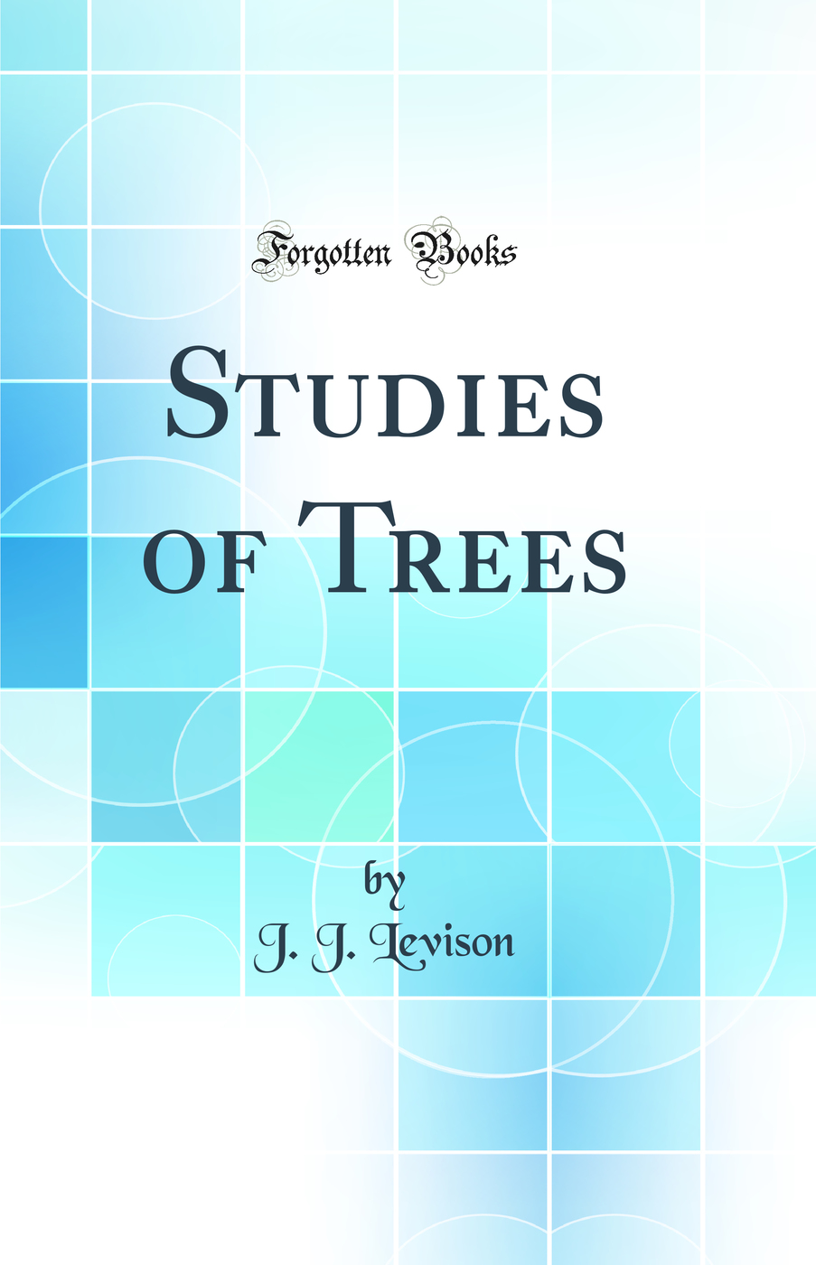 Studies of Trees (Classic Reprint)
