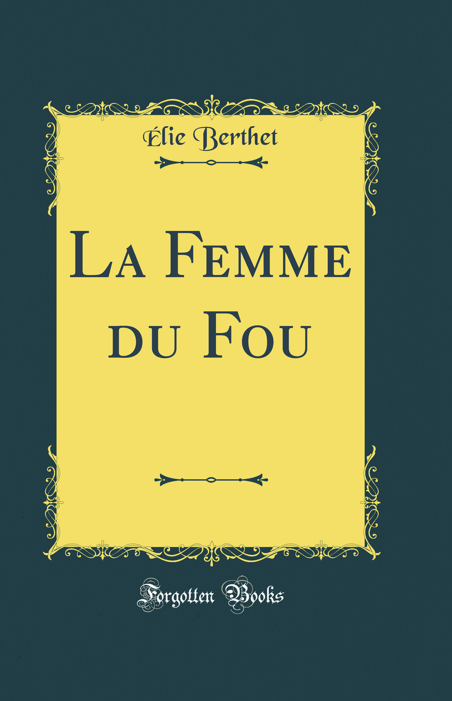 La Femme du Fou (Classic Reprint)