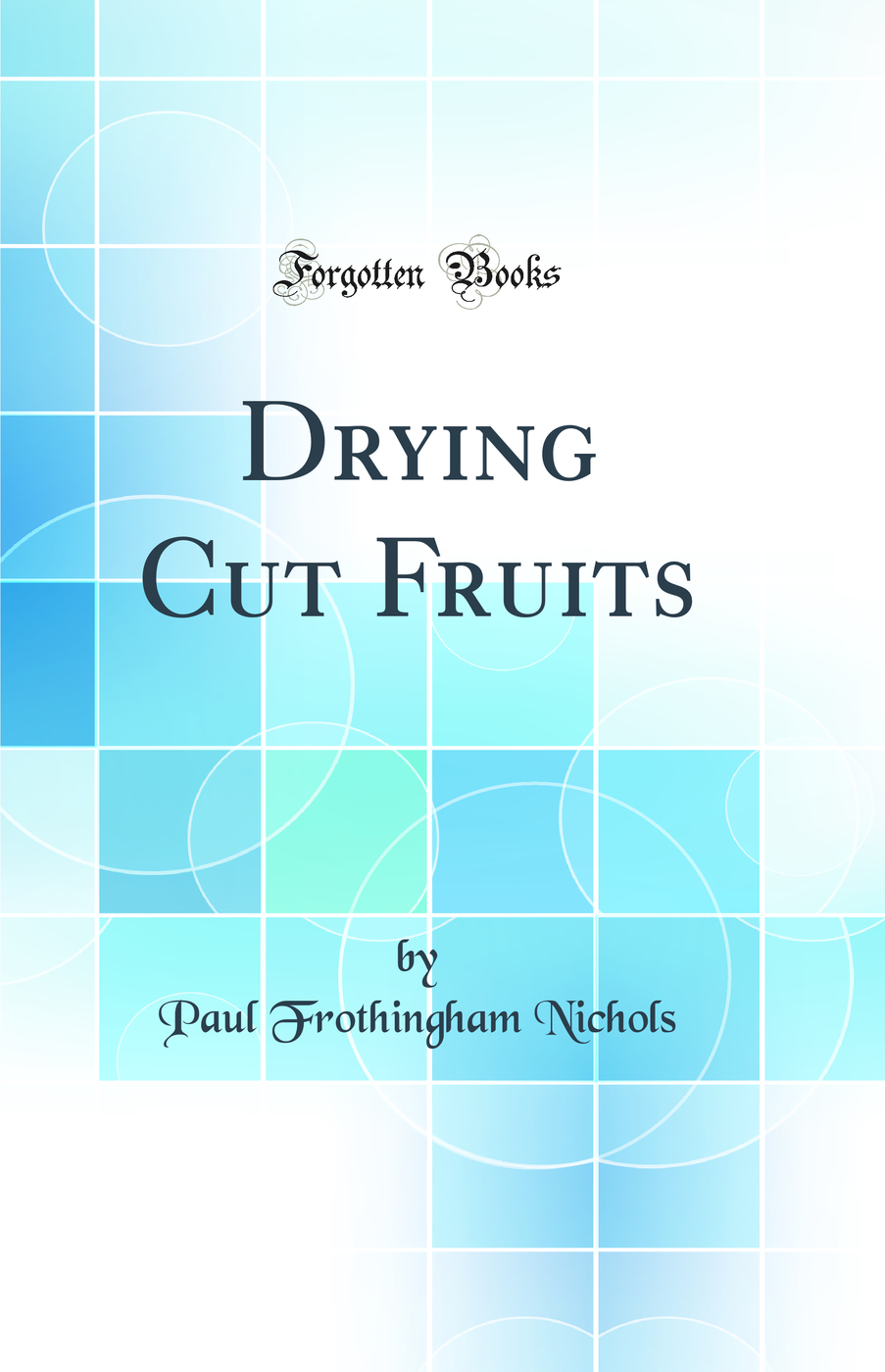 Drying Cut Fruits (Classic Reprint)