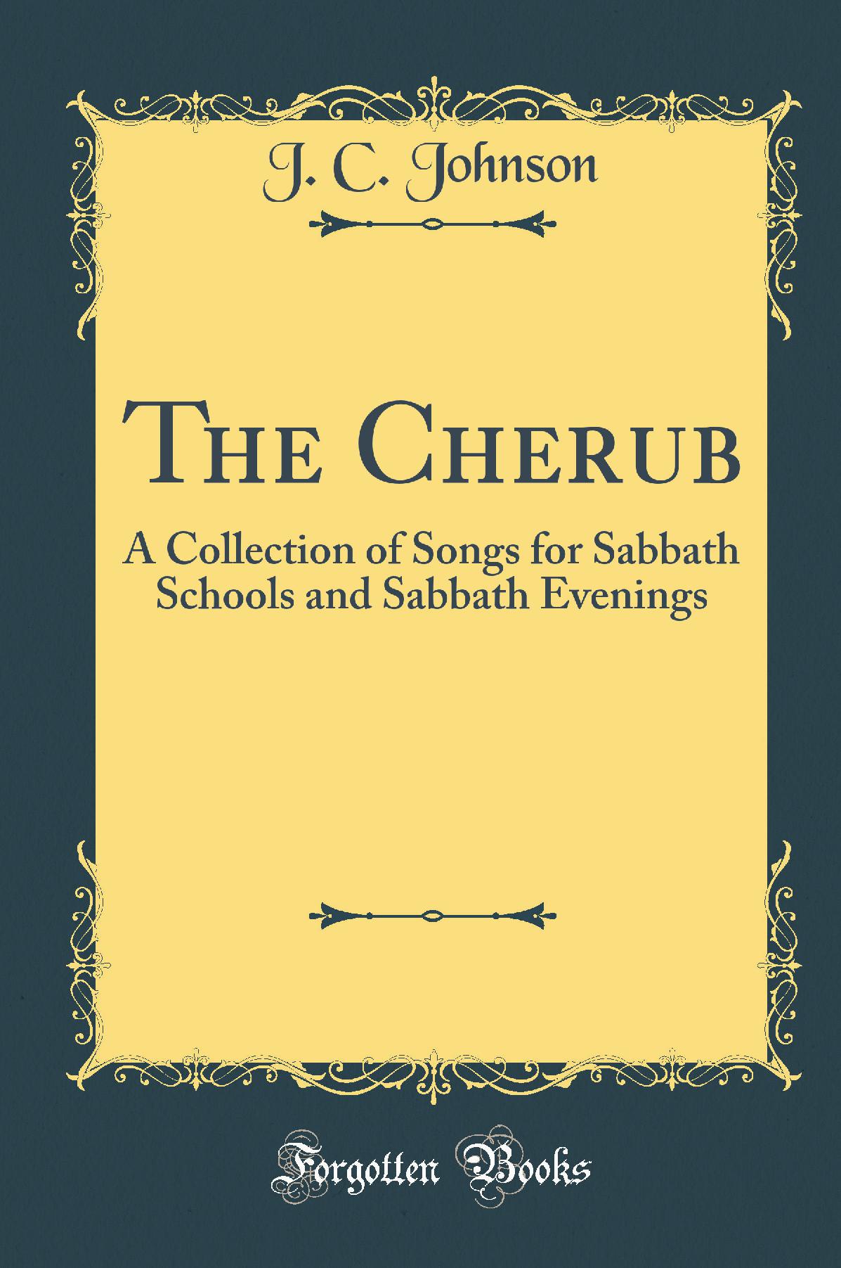 The Cherub: A Collection of Songs for Sabbath Schools and Sabbath Evenings (Classic Reprint)