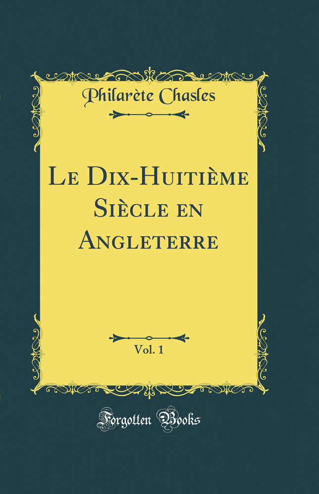 Le Dix-Huitième Siècle en Angleterre, Vol. 1 (Classic Reprint)
