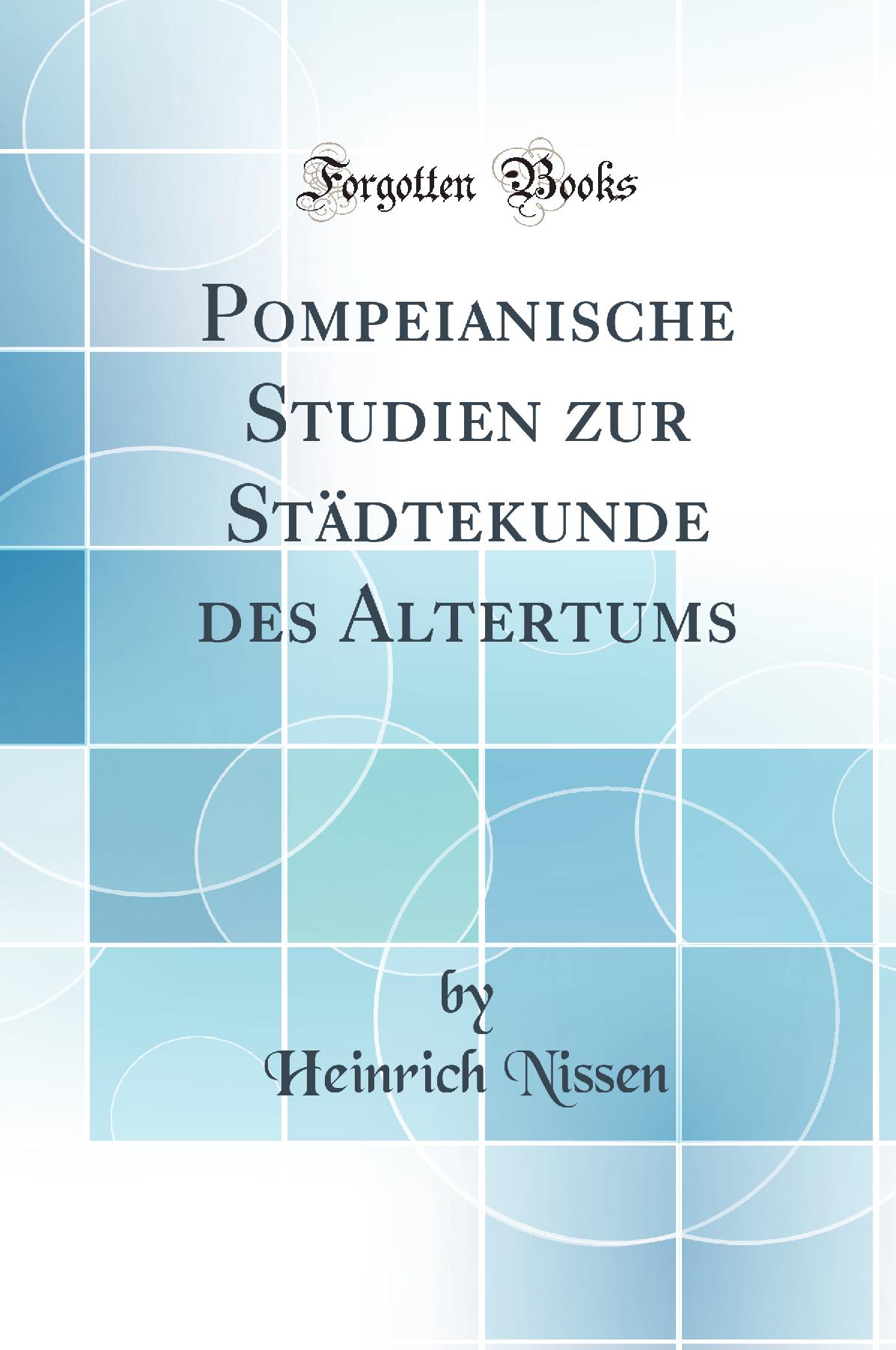 Pompeianische Studien zur Städtekunde des Altertums (Classic Reprint)