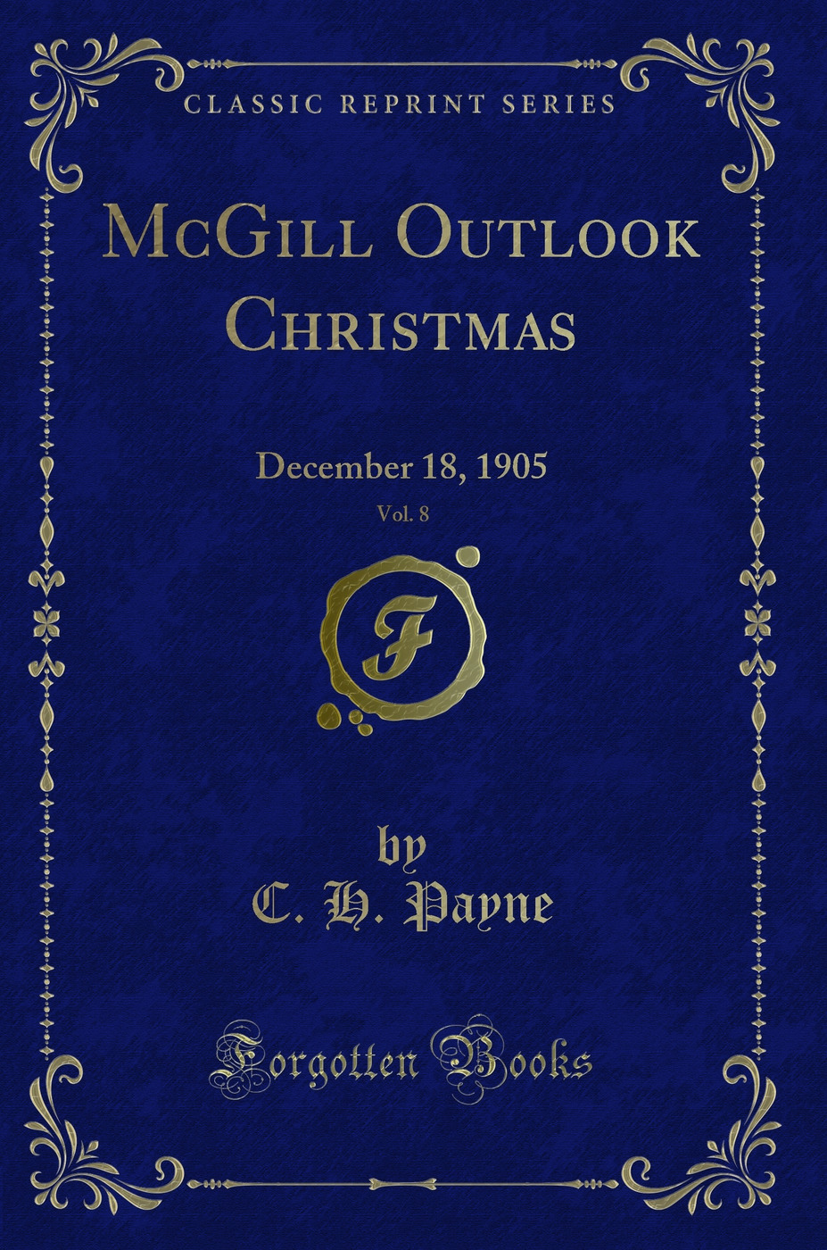McGill Outlook Christmas, Vol. 8: December 18, 1905 (Classic Reprint)