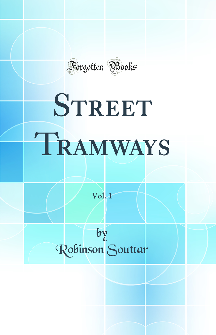 Street Tramways, Vol. 1 (Classic Reprint)