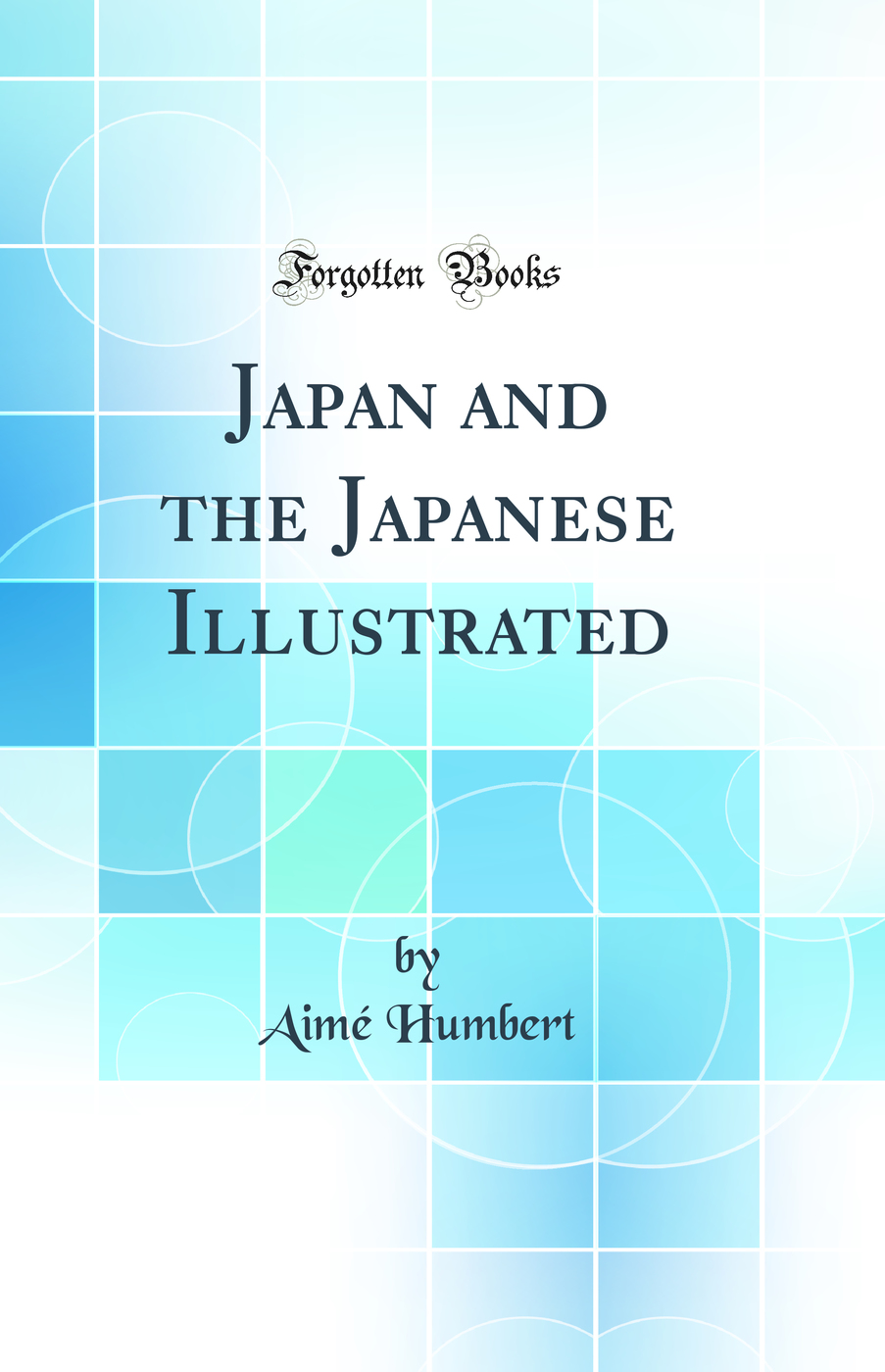 Japan and the Japanese Illustrated (Classic Reprint)