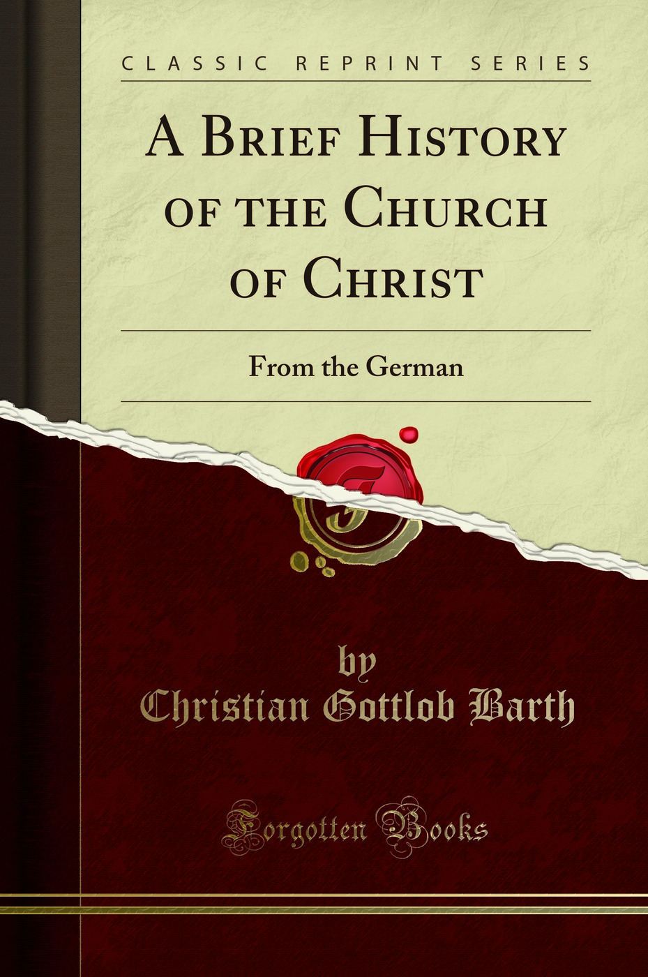 A Brief History of the Church of Christ: From the German (Classic Reprint)