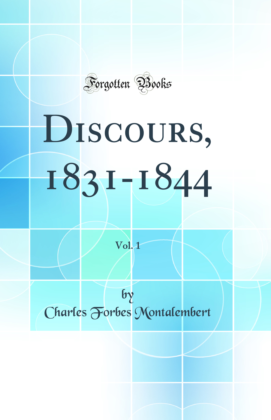 Discours, 1831-1844, Vol. 1 (Classic Reprint)