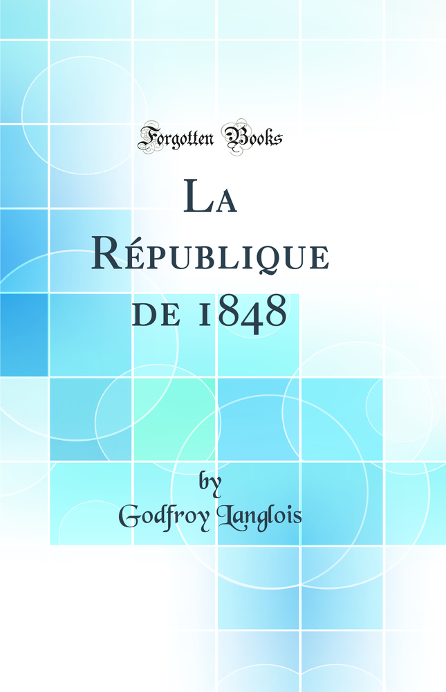 La République de 1848 (Classic Reprint)