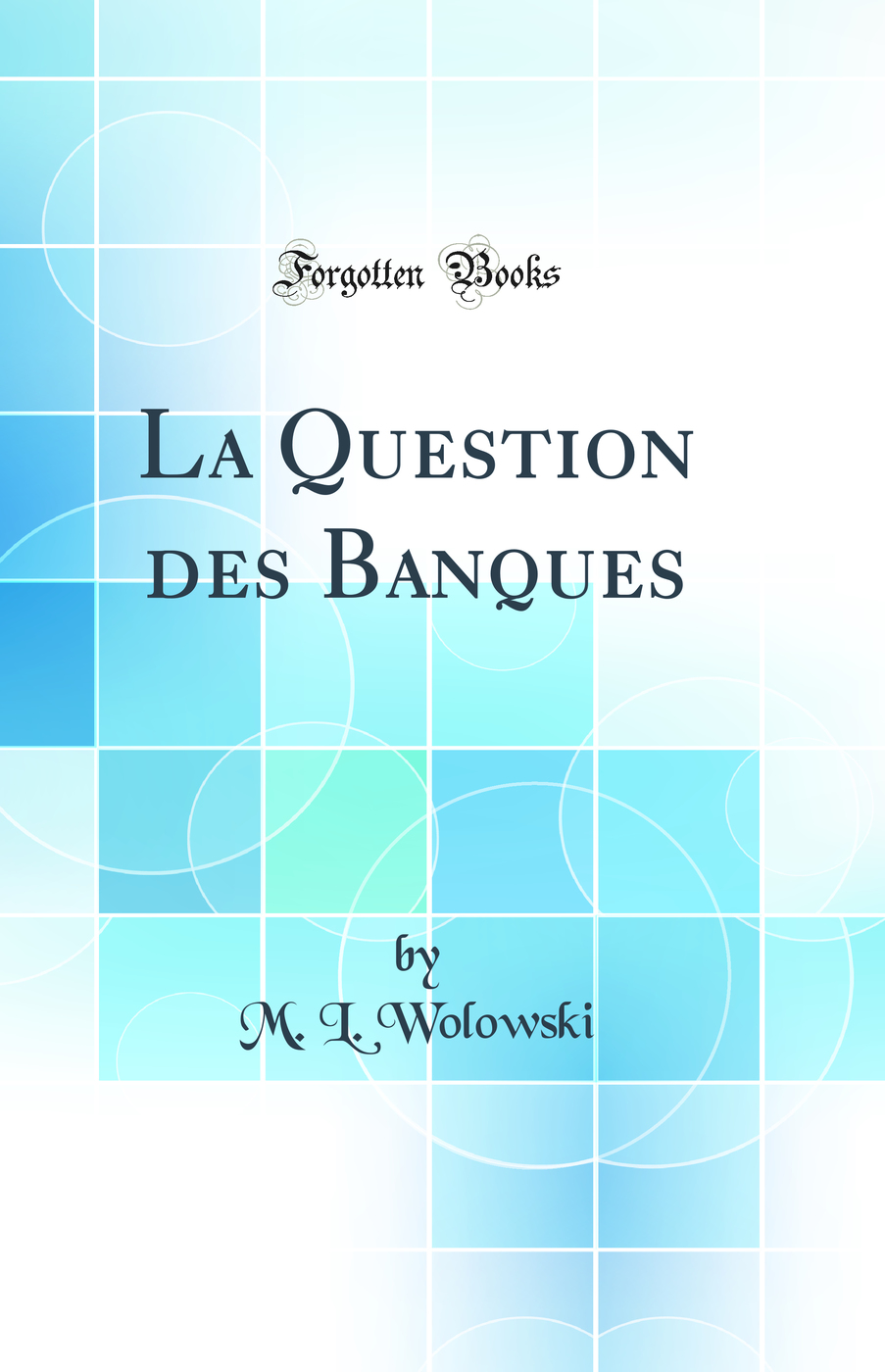 La Question des Banques (Classic Reprint)
