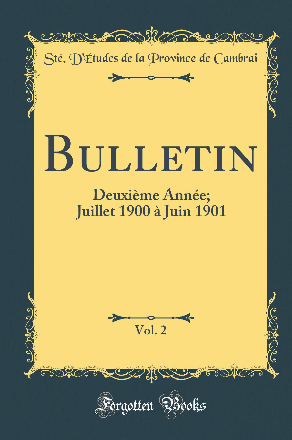 Bulletin, Vol. 2: Deuxième Année; Juillet 1900 à Juin 1901 (Classic Reprint)
