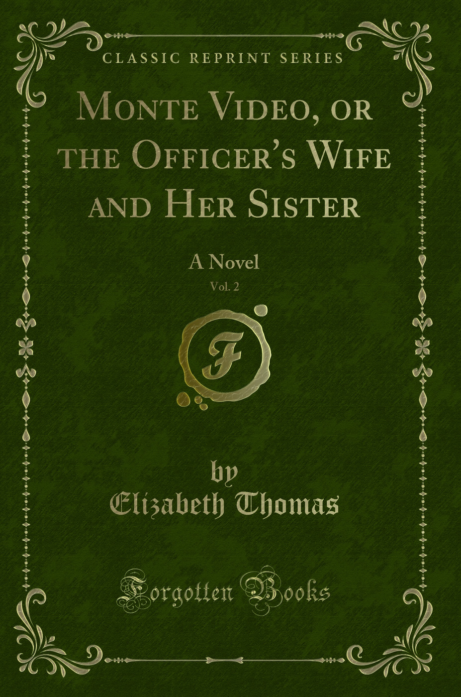 Monte Video, or the Officer's Wife and Her Sister, Vol. 2: A Novel (Classic Reprint)