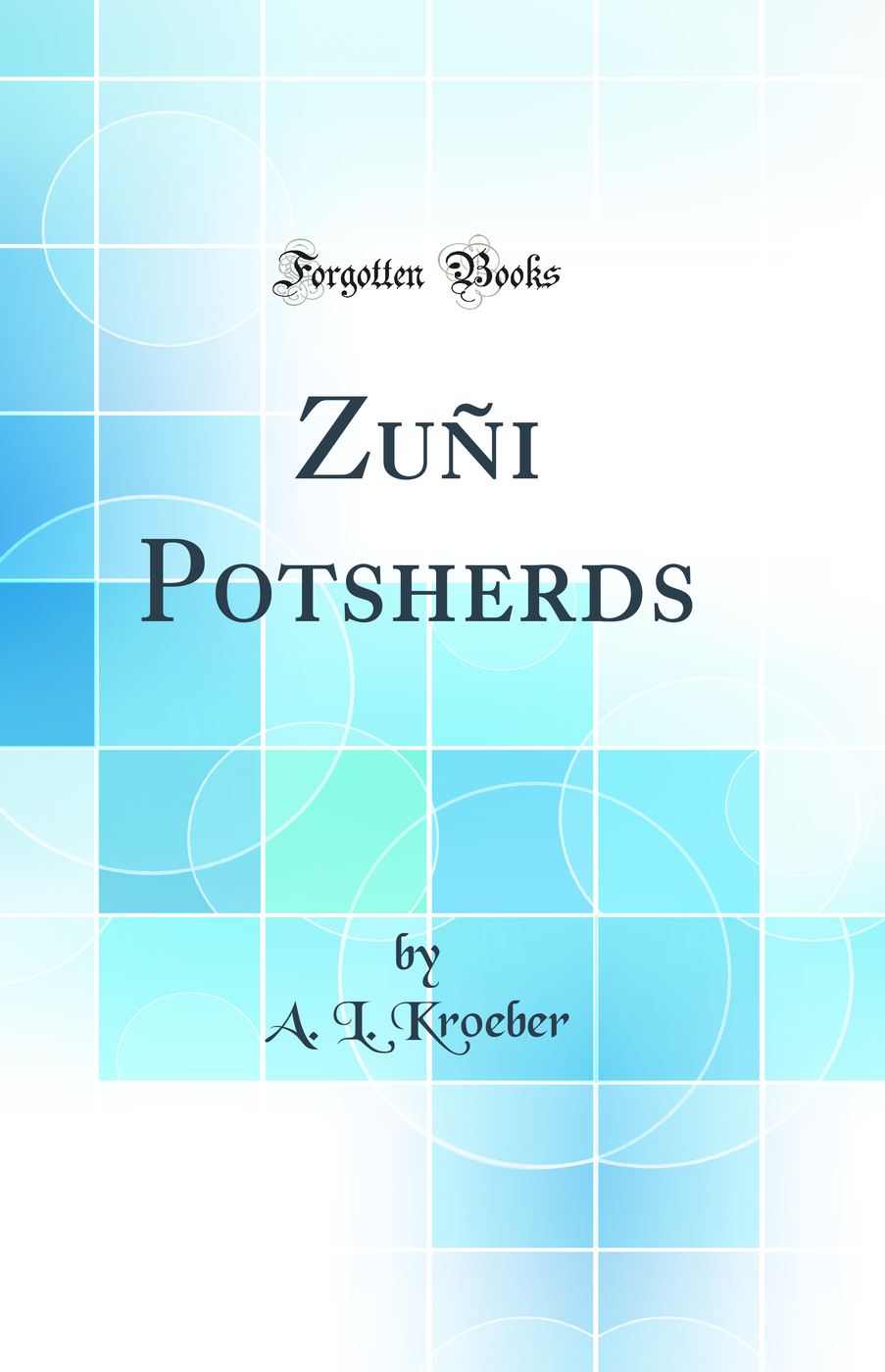 Zuñi Potsherds (Classic Reprint)