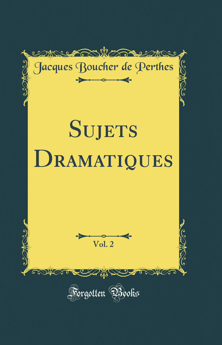 Sujets Dramatiques, Vol. 2 (Classic Reprint)