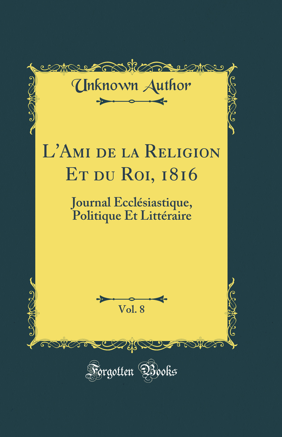 L'Ami de la Religion Et du Roi, 1816, Vol. 8: Journal Ecclésiastique, Politique Et Littéraire (Classic Reprint)