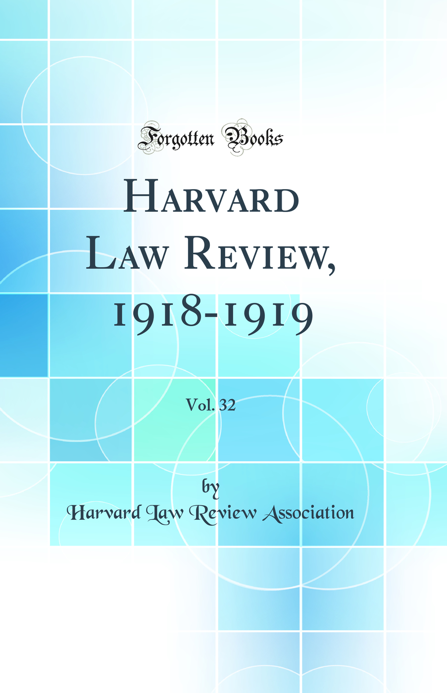 Harvard Law Review, 1918-1919, Vol. 32 (Classic Reprint)