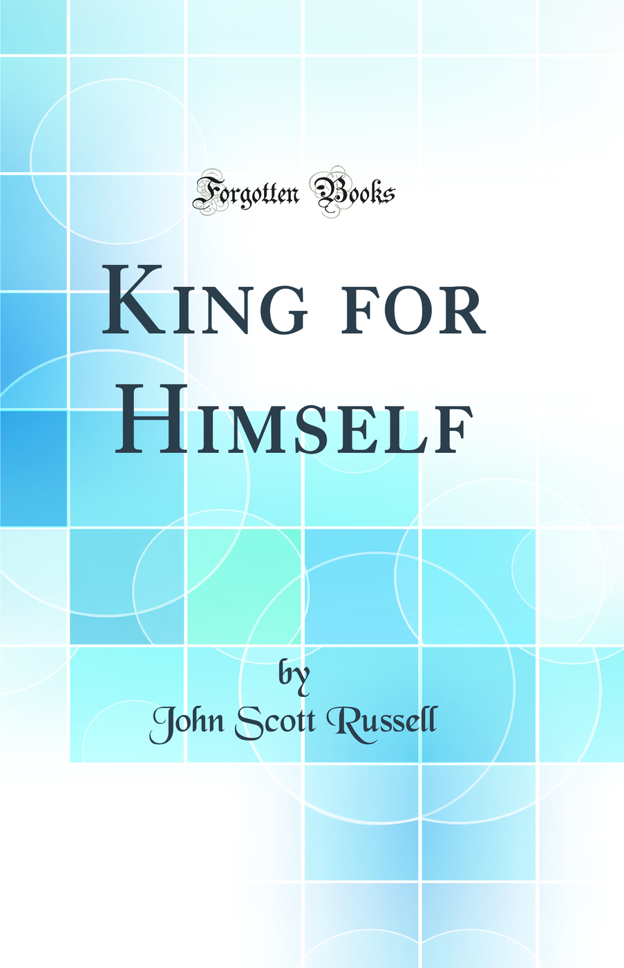 King for Himself (Classic Reprint)
