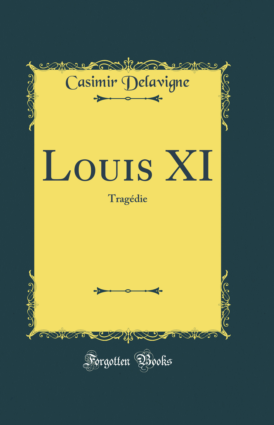 Louis XI: Tragédie (Classic Reprint)