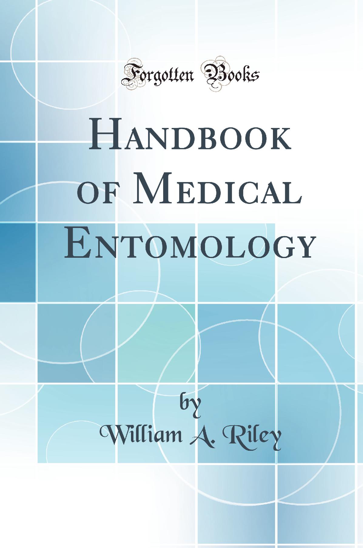 Handbook of Medical Entomology (Classic Reprint)