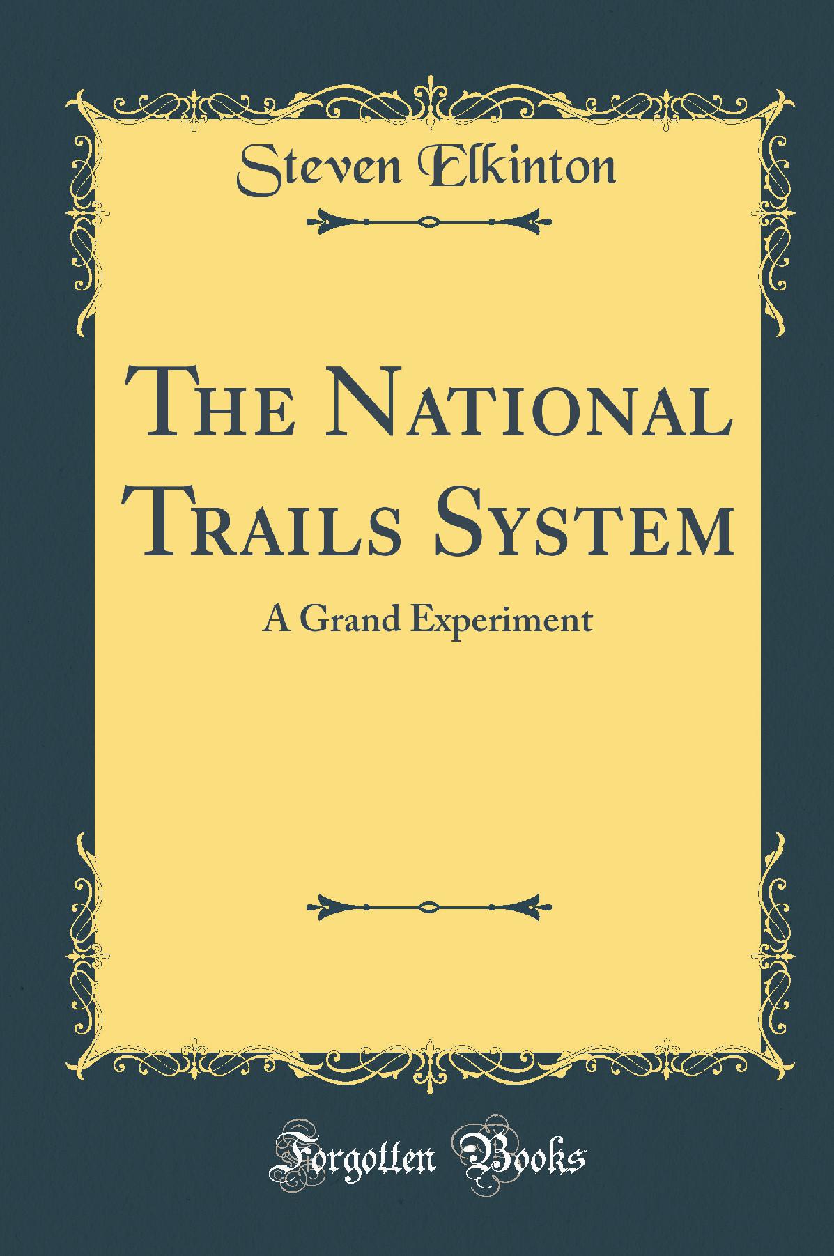 The National Trails System: A Grand Experiment (Classic Reprint)