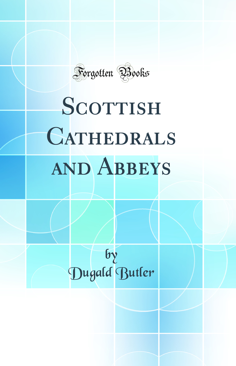 Scottish Cathedrals and Abbeys (Classic Reprint)