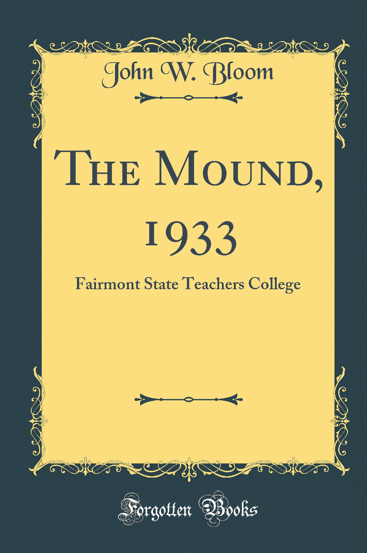 The Mound, 1933: Fairmont State Teachers College (Classic Reprint)