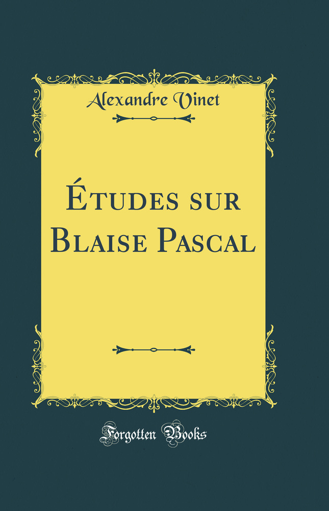 Études sur Blaise Pascal (Classic Reprint)