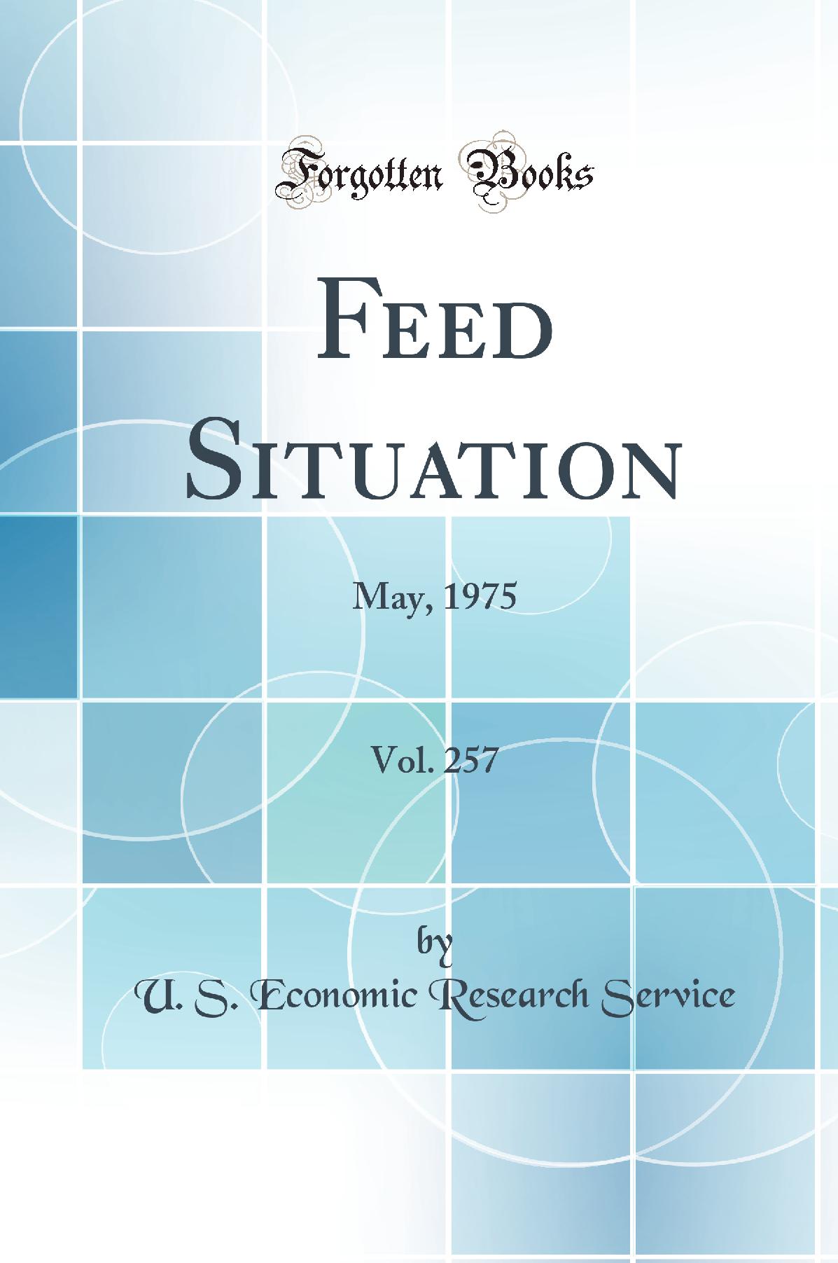 Feed Situation, Vol. 257: May, 1975 (Classic Reprint)