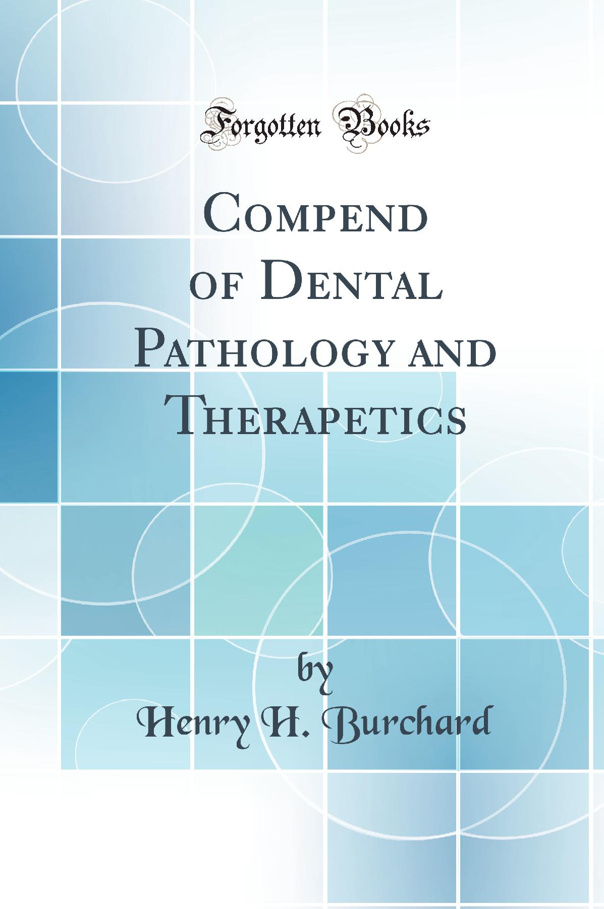 Compend of Dental Pathology and Therapetics (Classic Reprint)