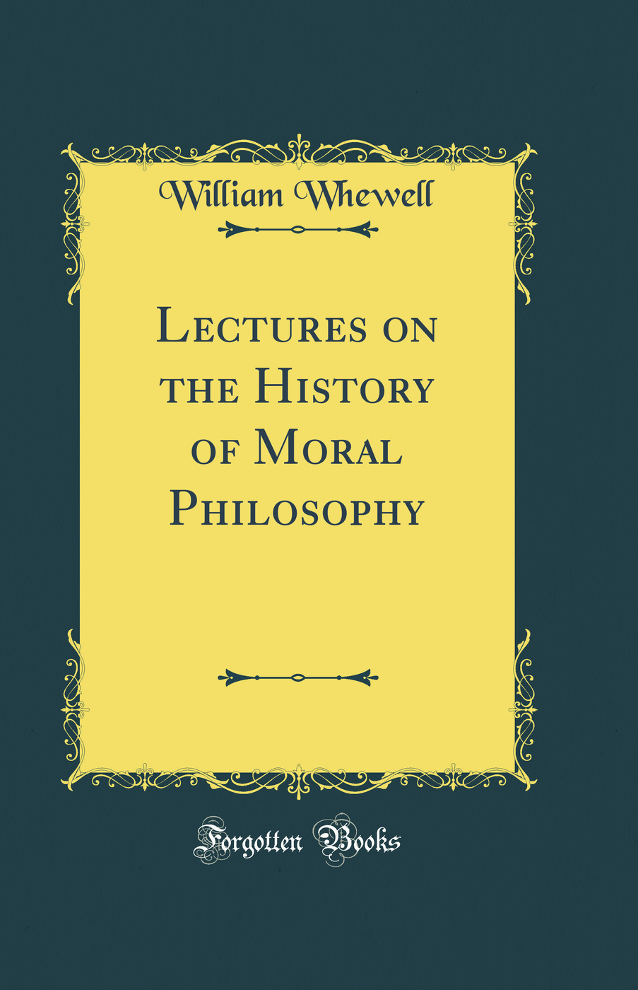 Lectures on the History of Moral Philosophy (Classic Reprint)