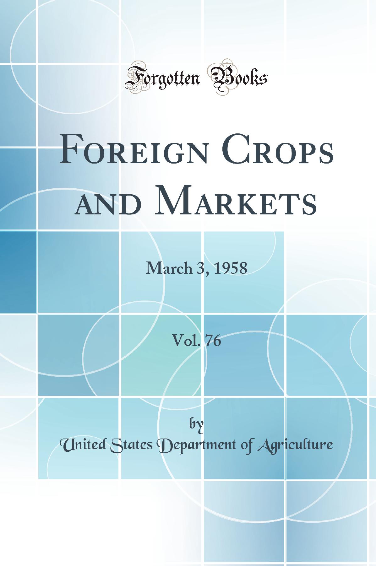 Foreign Crops and Markets, Vol. 76: March 3, 1958 (Classic Reprint)