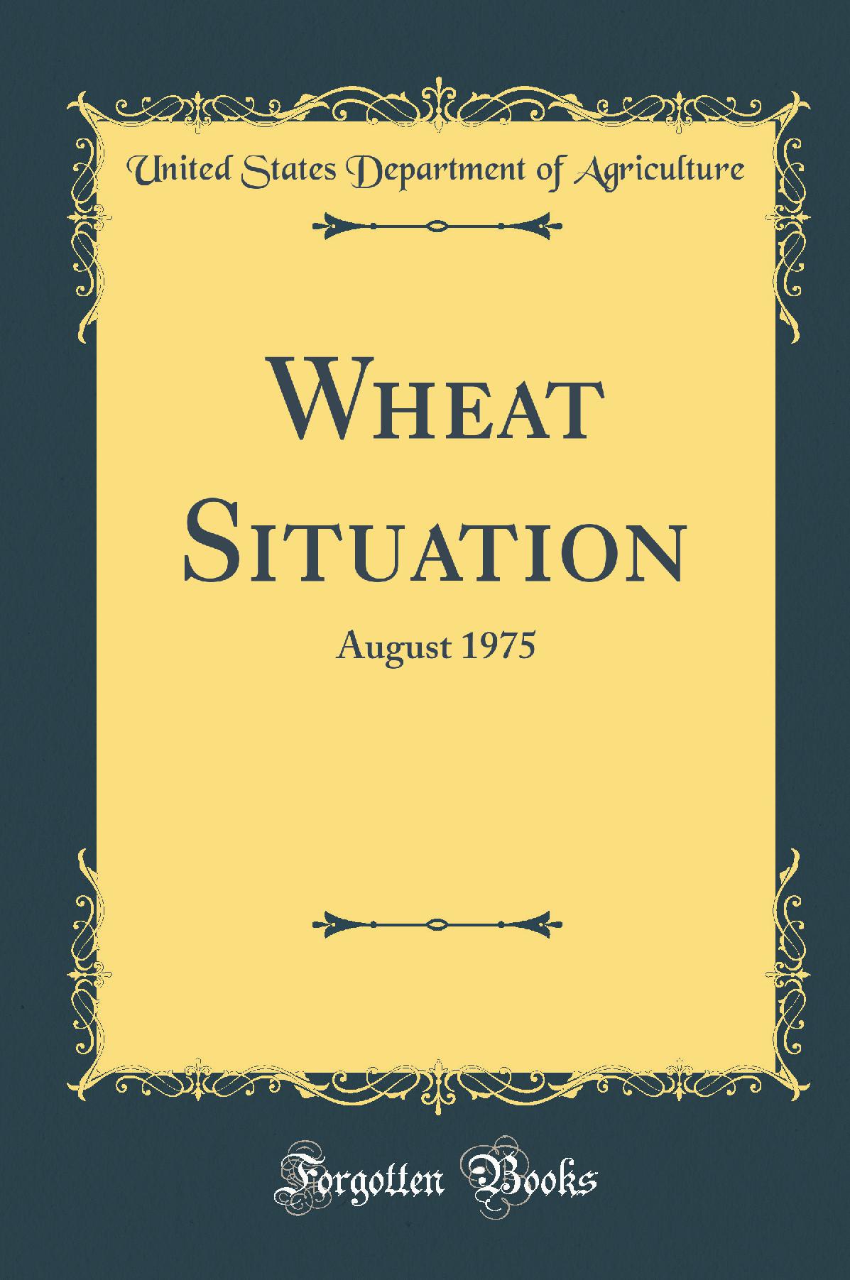 Wheat Situation: August 1975 (Classic Reprint)