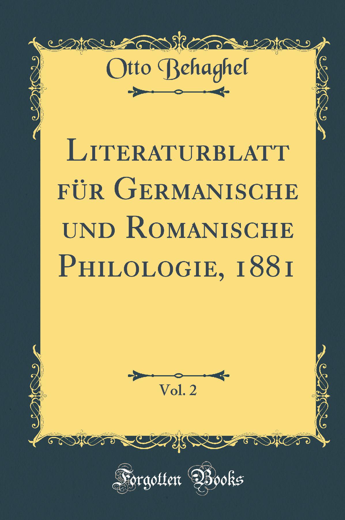 Literaturblatt für Germanische und Romanische Philologie, 1881, Vol. 2 (Classic Reprint)