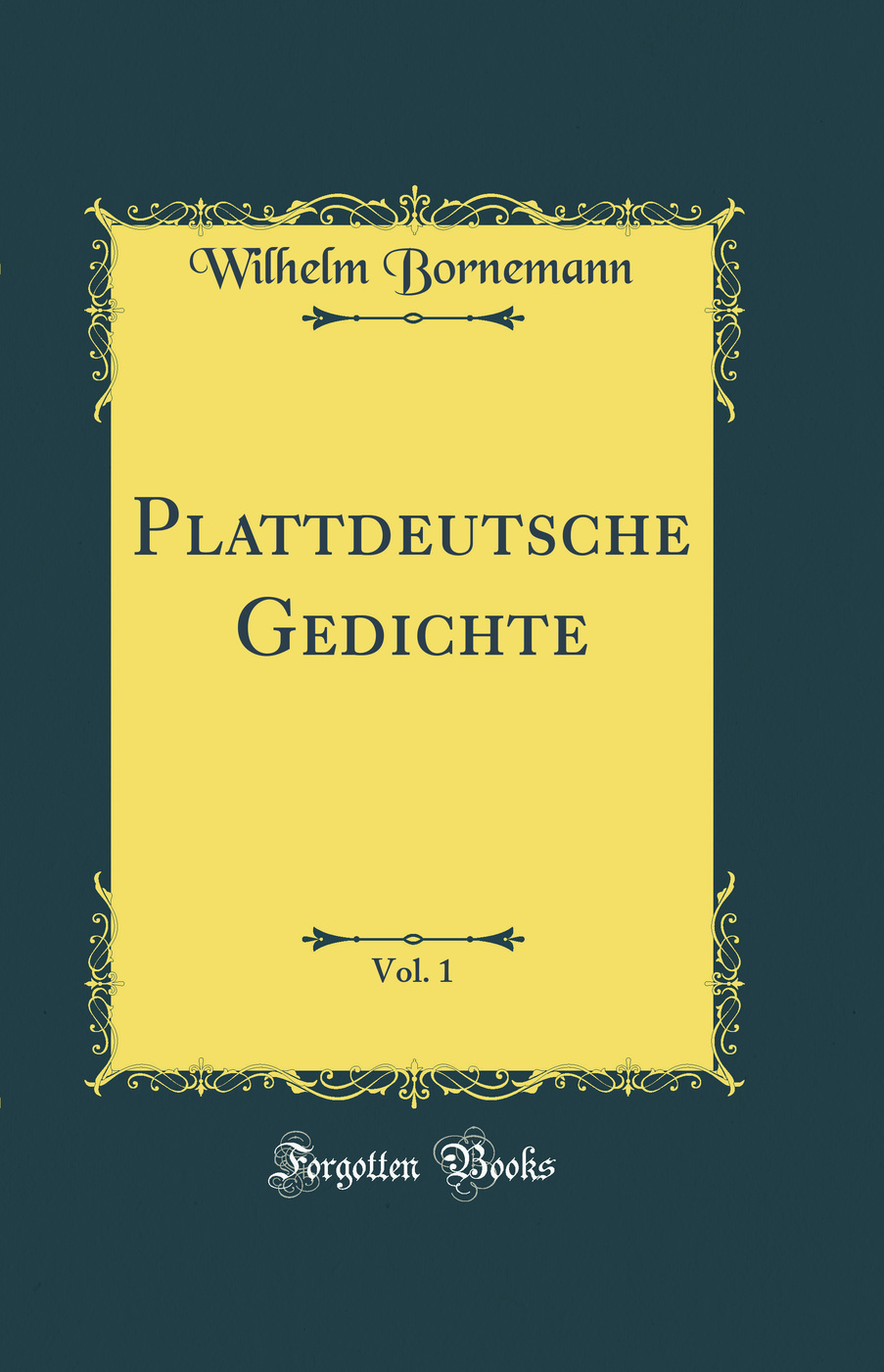 Plattdeutsche Gedichte, Vol. 1 (Classic Reprint)
