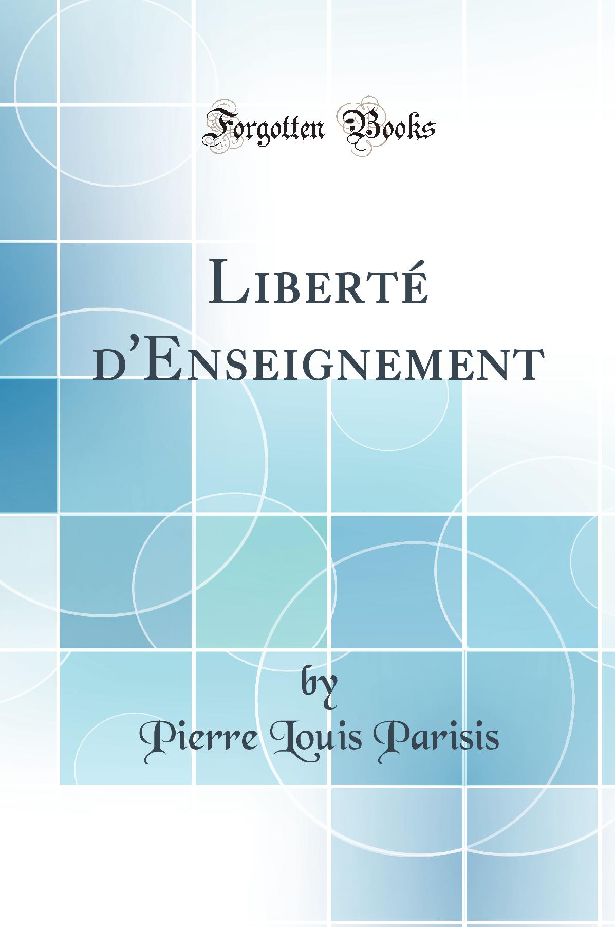 Liberté d'Enseignement (Classic Reprint)