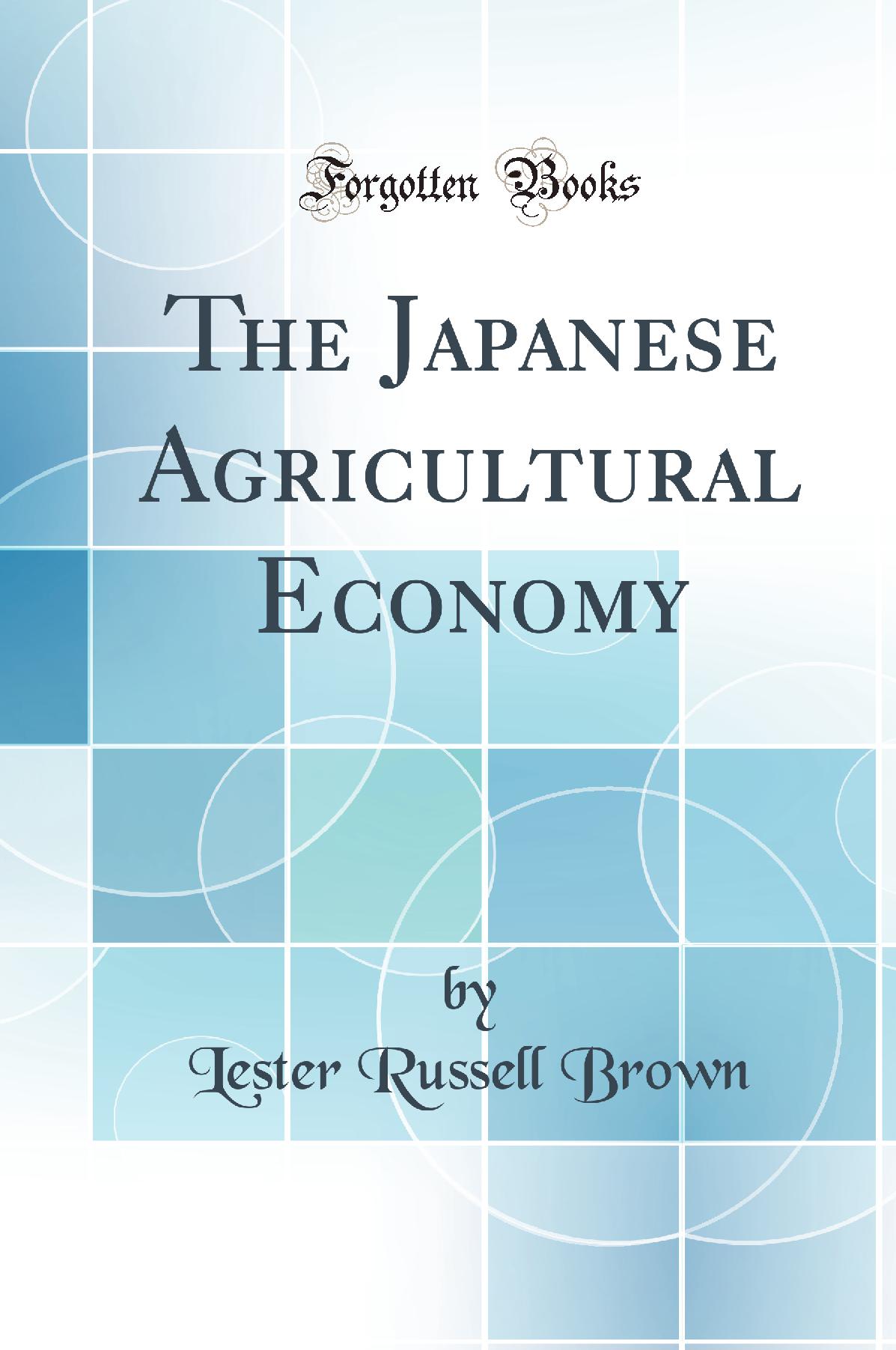 The Japanese Agricultural Economy (Classic Reprint)